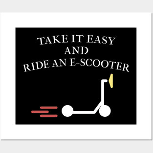 Take it easy and ride an E-Scooter Posters and Art
